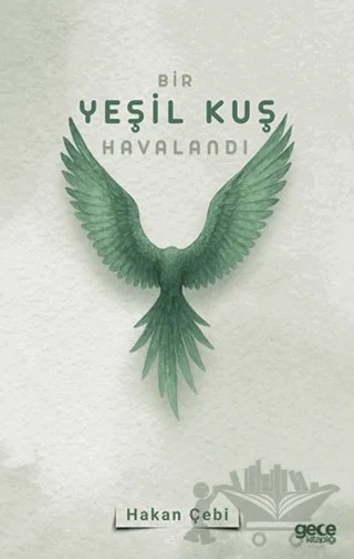 Bir Yeşil Kuş Havalandı – Hakan Çebi – Gece Kitaplığı kitap kapağı