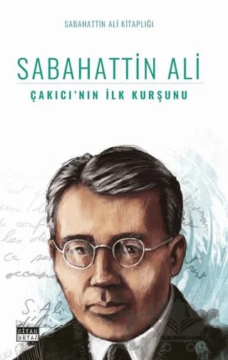 Çakıcı’nın İlk Kurşunu – Sabahattin Ali – Siyah Beyaz Yayınları kitap kapağı
