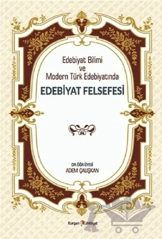 Edebiyat Bilimi ve Modern Türk Edebiyatında Edebiyat Felsefesi – Adem Çalışkan – Kurgan Edebiyat kitap kapağı