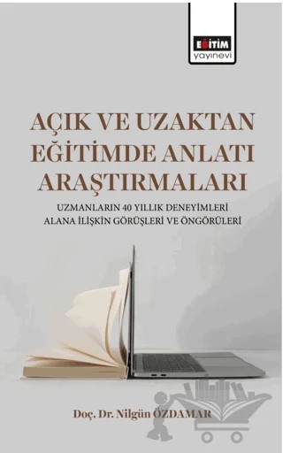 Açık ve Uzaktan Eğitimde Anlatı Araştırmaları – Nilgün Özdamar – Eğitim Yayınevi - Bilimsel Eserler kitap kapağı