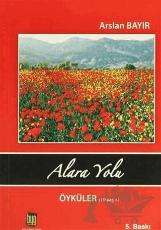 Alara Yolu Öyküler (10 Yaş) – Arslan Bayır – Baygenç Yayıncılık kitap kapağı