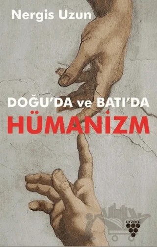 Doğu'da ve Batı'da Hümanizm – Nergis Uzun – Urzeni Yayıncılık kitap kapağı