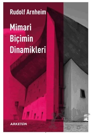 Mimari Biçimin Dinamikleri – Rudolf Arnheim – Arketon Yayıncılık kitap kapağı