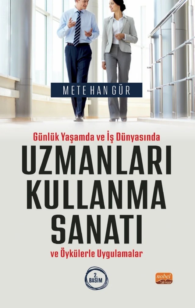 Günlük Yaşamda ve İş Dünyasında UZMANLARI KULLANMA SANATI ve Öykülerle Uygulamalar – Mete Han Gür – Nobel Bilimsel Eserler kitap kapağı