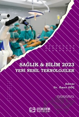 Sağlık & Bilim 2023: Yeni Nesil Teknolojiler – Ömer Göç – Efe Akademi Yayınları kitap kapağı