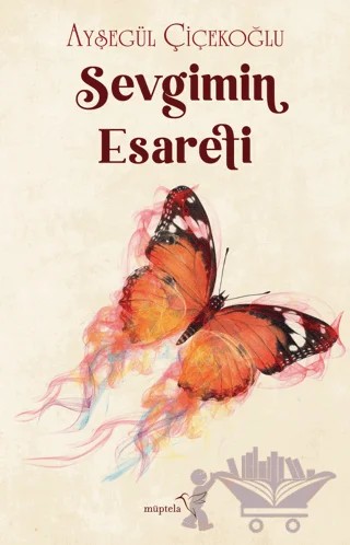 Sevgimin Esareti – Ayşegül Çiçekoğlu – Müptela Yayınları kitap kapağı