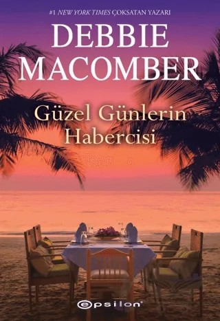 Güzel Günlerin Habercisi – Debbie Macomber – Epsilon Yayınevi kitap kapağı