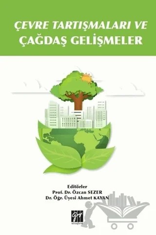 Çevre Tartışmaları ve Çağdaş Gelişmeler – Ahmet Kayan, Bahriye Eserler, Bekir Erol Ak, Berfin Göksoy Sevinçli, Çağrı Sevinçli, Fatma Nalbant, Gökhan Dökmen, Hakan Akça, Harun Türkmenler, Hatice Gül Önder, Hülya Sağlam Yıldız, İ. Halil Hatipoğlu, İlhan Cevheri, Leyla Bingöl Tunç, Mustafa Aslan, Mustafa Ulukavak, Onur Akçakaya, 3 yazar daha – Gazi Kitabevi kitap kapağı
