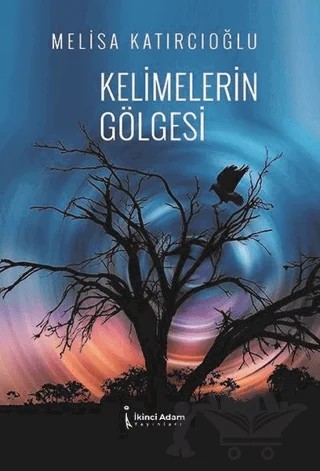 Kelimelerin Gölgesi – Melisa Katırcıoğlu – İkinci Adam Yayınları kitap kapağı