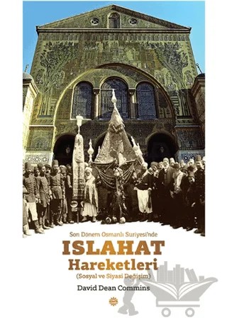 Son Dönem Osmanlı Suriyesi’nde Islahat Hareketleri – David Dean Commins – Mahya Yayınları kitap kapağı