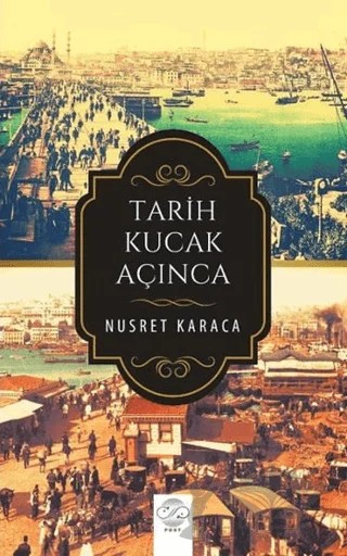 Tarih Kucak Açınca – Nusret Karaca – Post Yayınevi kitap kapağı