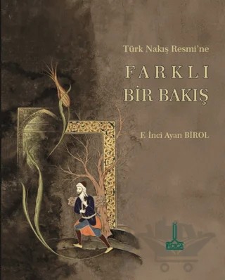 Türk Nakış Resmi'ne Farklı Bir Bakış – F. İnci Ayan Birol – IRCICA kitap kapağı