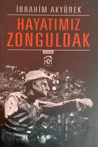 Hayatımız Zonguldak – İbrahim Akyürek – Kurgu Kültür Merkezi kitap kapağı