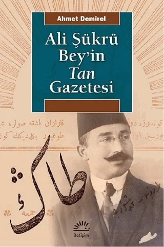 Ali Şükrü Bey’in Tan Gazetesi – Ahmet Demirel – İletişim Yayınevi kitap kapağı
