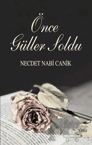 Önce Güller Soldu – Necdet Nabi Canik – Tunç Yayıncılık kitap kapağı