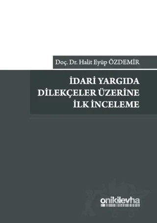 İdari Yargıda Dilekçeler Üzerine İlk İnceleme – H. Eyüp Özdemir – On İki Levha Yayınları kitap kapağı