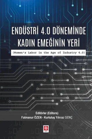 Endüstri 4.0 Döneminde Kadın Emeğinin Yeri – Fatmanur Özen, Kurtuluş Yılmaz Genç – Ekin Basım Yayın kitap kapağı