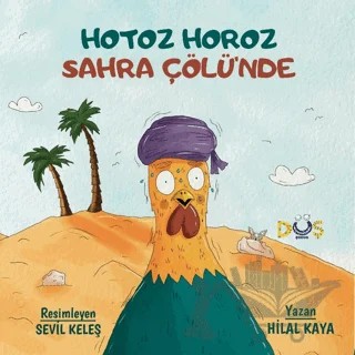 Hotoz Horoz Sahra Çölü'nde – Hilal Kaya – Düş Kurguları Çocuk kitap kapağı