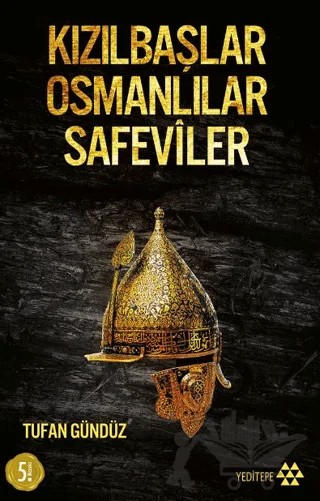 Kızılbaşlar Osmanlılar Safeviler – Tufan Gündüz – Yeditepe Yayınevi kitap kapağı