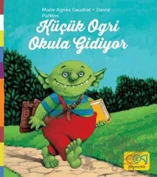 Küçük Ogri Okula Gidiyor – Marie Agnes Gaudrat – Çoki Yayınları kitap kapağı