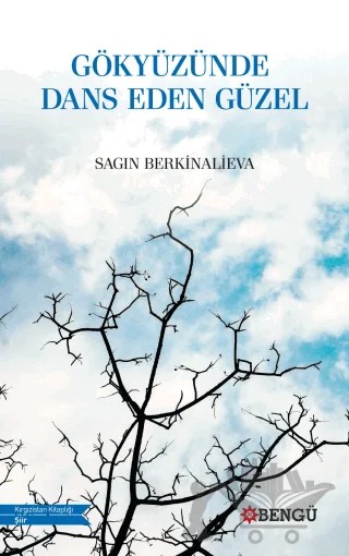 Gökyüzünde Dans Eden Güzel – Sagın Berkinalieva – Bengü Yayınları kitap kapağı
