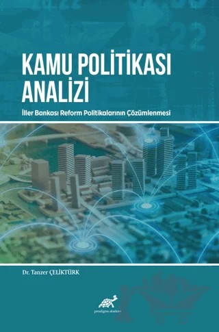 Kamu Politikası Analizi – Tanzer Çeliktürk – Paradigma Akademi Yayınları kitap kapağı