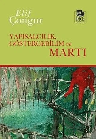 Yapısalcılık, Göstergebilim ve Martı – Elif Çongur – İmge Kitabevi Yayınları kitap kapağı