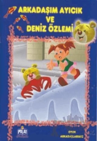 Arkadaşım Ayıcık ve Deniz Özlemi – Kolektif – Polat Kitapçılık kitap kapağı