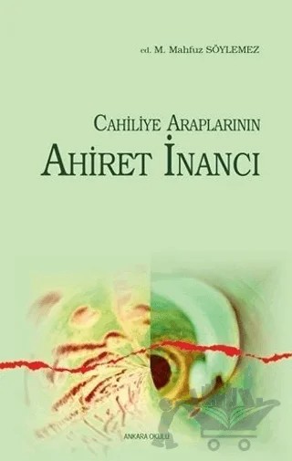 Cahiliye Araplarının Ahiret İnancı – Mehmet Mahfuz Söylemez – Ankara Okulu Yayınları kitap kapağı