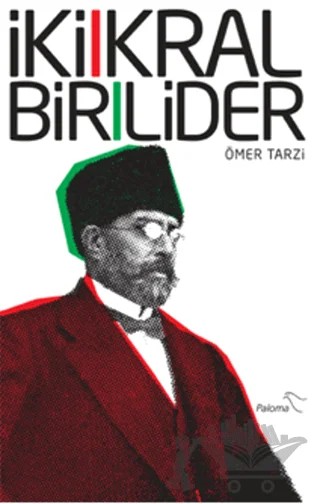 İki Kral Bir Lider – Ömer Tarzi – Paloma Yayınevi kitap kapağı