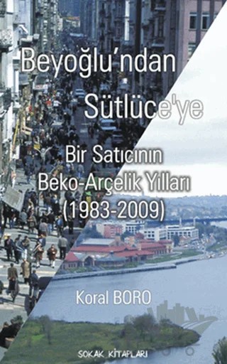 Beyoğlu’ndan Sütlüce’ye – Koral Boro – Sokak Kitapları Yayınları kitap kapağı