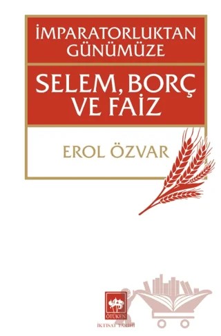 İmparatorluktan Günümüze Selem, Borç ve Faiz – Erol Özvar – Ötüken Neşriyat kitap kapağı