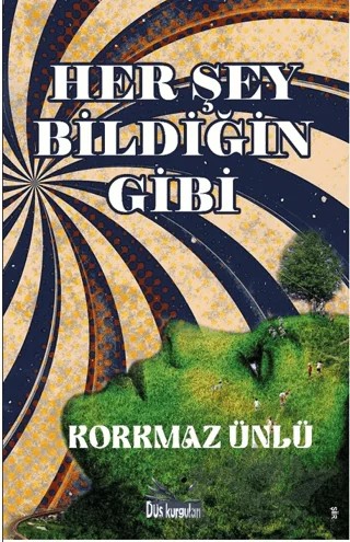 Her Şey Bildiğin Gibi – Korkmaz Ünlü – Düş Kurguları Çocuk kitap kapağı