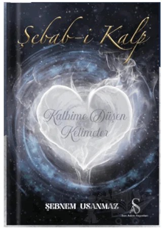 Şebab-i Kalp Kalbime Düşen Kelimeler – Şebnem Usanmaz – Son Adım Yayınları kitap kapağı