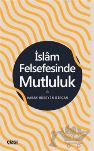 İslam Felsefesinde Mutluluk – Hasan Hüseyin Bircan – Çizgi Kitabevi Yayınları kitap kapağı