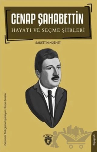 Cenap Şahabettin Hayatı Ve Seçme Şiirleri Biyografi – Sadettin Nüzhet – Dorlion Yayınları kitap kapağı