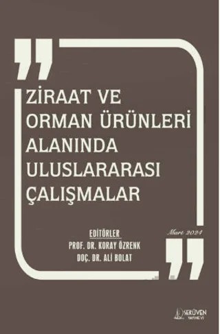 Ziraat ve Orman Ürünleri Alanında Uluslararası Çalışmalar - Mart 2024 – Koray Özrenk, Ali Bolat – Serüven Yayınevi kitap kapağı