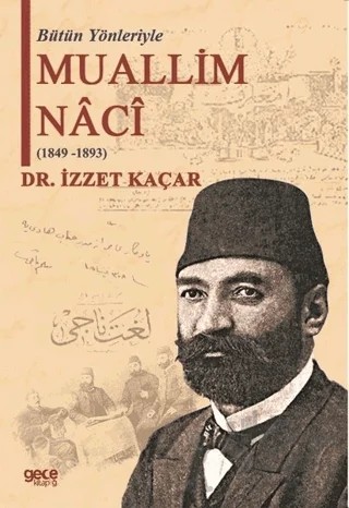 Bütün Yönleriyle Muallim Naci (1849-1893) – İzzet Kaçar – Gece Kitaplığı kitap kapağı