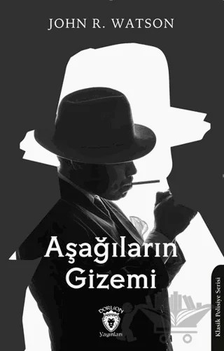 Aşağıların Gizemi – John R. Watson – Dorlion Yayınları kitap kapağı