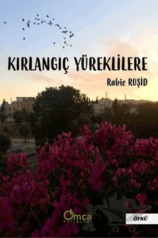 Kırlangıç Yüreklilere – Rabie Ruşid – Omca Yayınları kitap kapağı