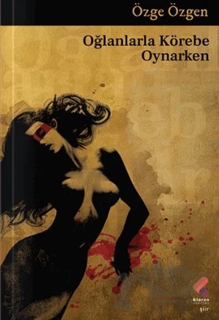 Oğlanlarla Körebe Oynarken – Özge Özgen – Klaros Yayınları kitap kapağı