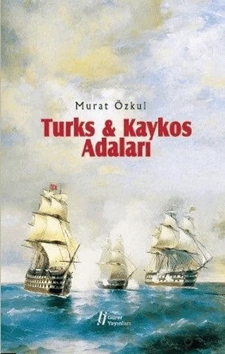 Turks & Kaykos Adaları – Murat Özkul – Gürer Yayınları kitap kapağı