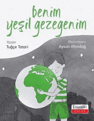 Benim Yeşil Gezegenim – Tuğçe Tatari – Literatür Çocuk kitap kapağı