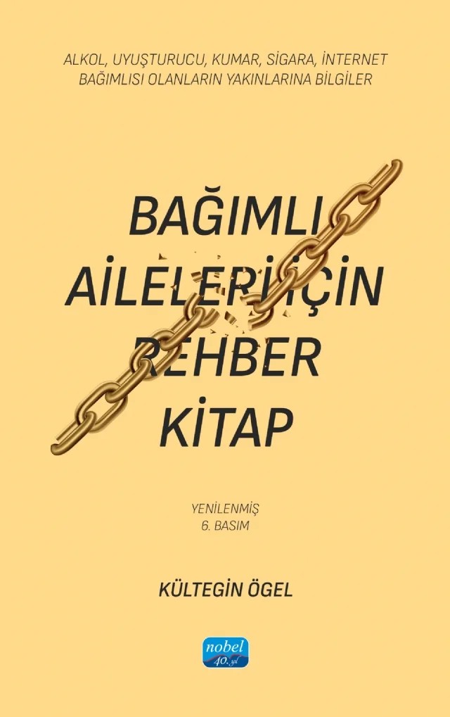 BAĞIMLI AİLELERİ İÇİN REHBER KİTAP - Alkol, Uyuşturucu, Kumar, Sigara, İnternet Bağımlısı Olanların Yakınlarına Bilgiler – Kültegin Ögel – Nobel Akademik Yayıncılık kitap kapağı