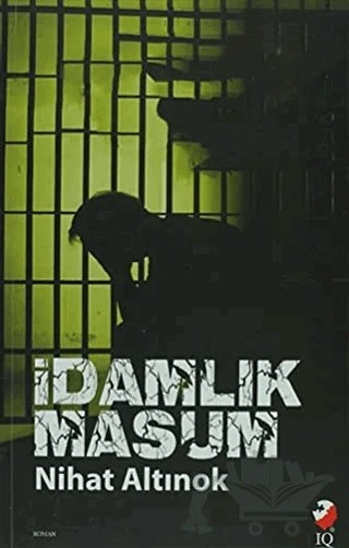 İdamlık Masum – Nihat Altınok – IQ Kültür Sanat Yayıncılık kitap kapağı