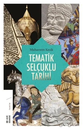 Tematik Selçuklu Tarihi – Muharrem Kesik – Ketebe Yayınları kitap kapağı