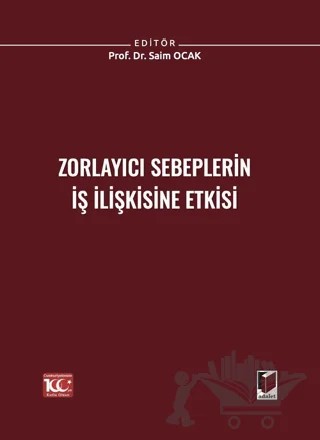 Zorlayıcı Sebeplerin İş İlişkisine Etkisi – Saim Ocak – Adalet Yayınevi kitap kapağı