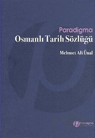 Osmanlı Tarih Sözlüğü – Mehmet Ali Ünal – Paradigma Yayıncılık kitap kapağı
