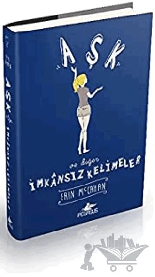 Aşk ve Diğer İmkansız Kelimeler – Erin Mccahan – Pegasus Yayınları kitap kapağı