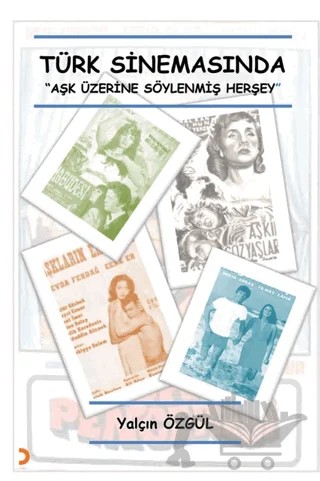 Türk Sinemasında Aşk Üzerine Söylenmiş Her Şey – Yalçın Özgül – Cinius Yayınları kitap kapağı